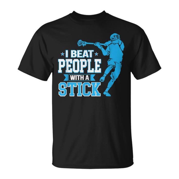 Lacrosse Player I Beat People With A Stick T-Shirt