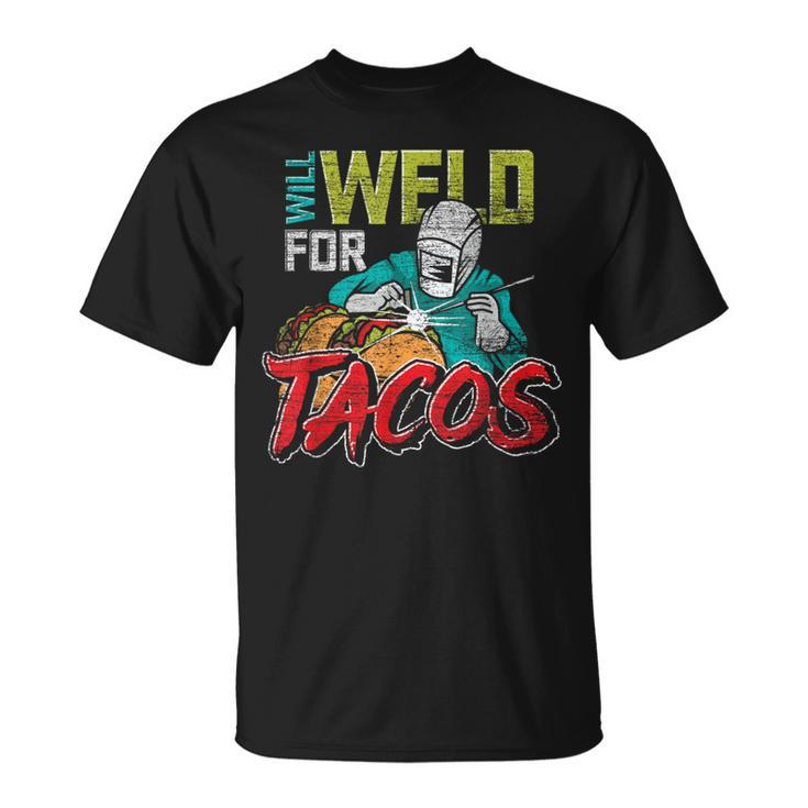 Mexican Food Lover Welder Will Weld For Tacos Welding T-Shirt