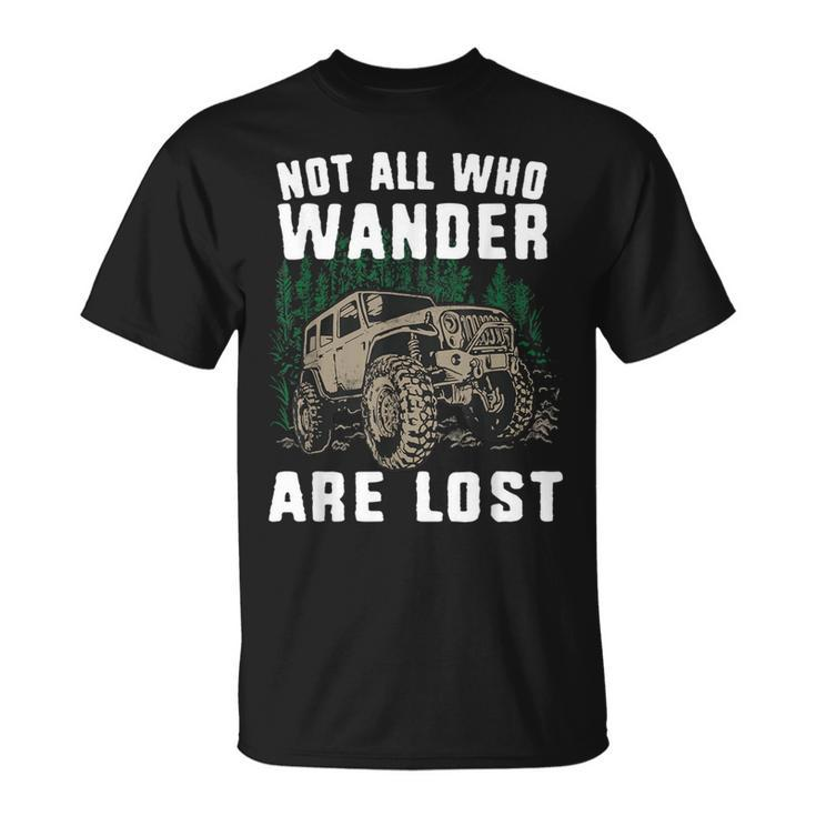 Offroad Truck 4X4 Not All Who Wander Are Lost T-Shirt