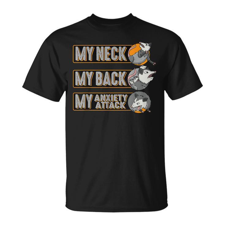 Opossum My Neck Back Anxiety Attack Possum T-Shirt