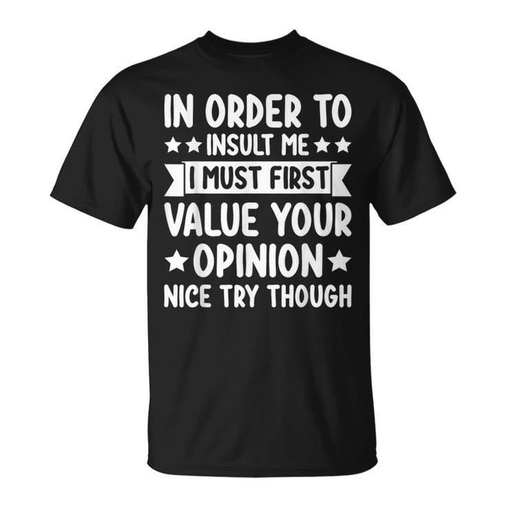 In Order To Insult Me Joke Sarcastic T-Shirt