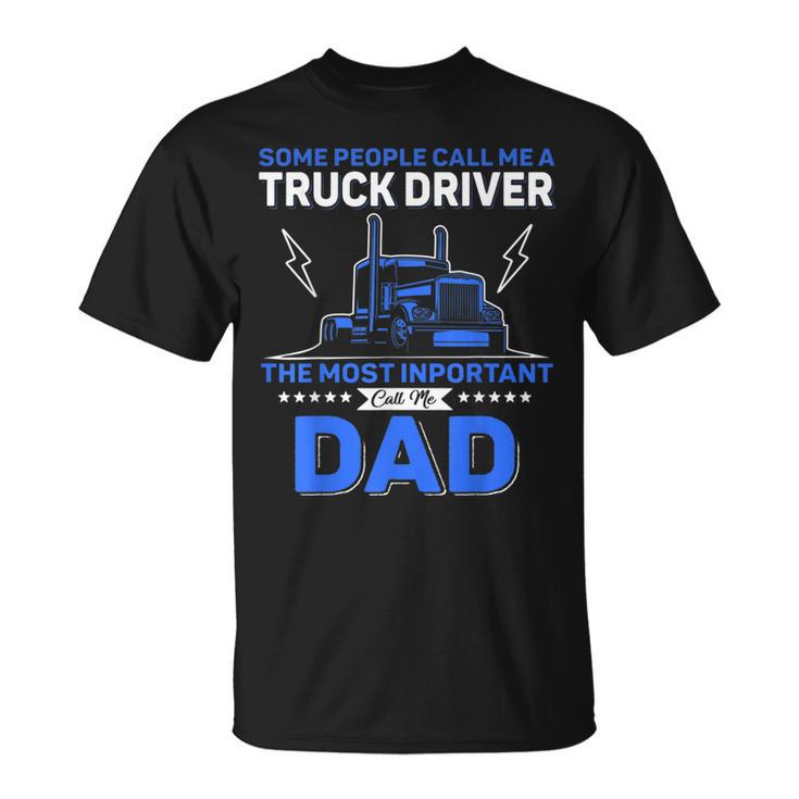 Some People Call Me Truck Driver Dad Father's Day T-Shirt