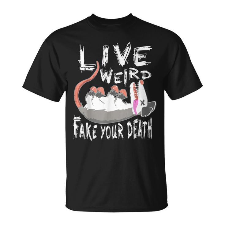 Possum Live Weird Fake Your Death Opossum T-Shirt
