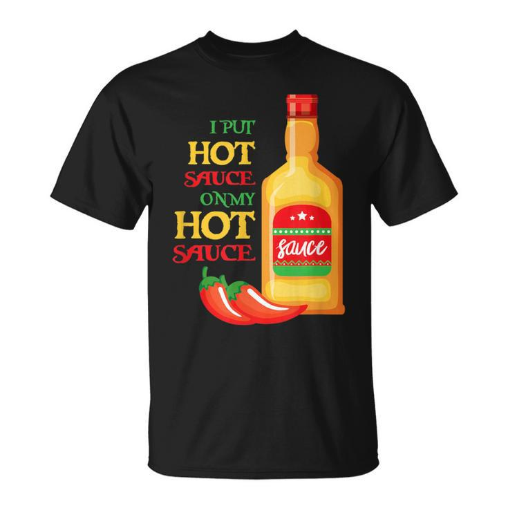 I Put Hot Sauce On My Hot Sauce Food Lover T-Shirt