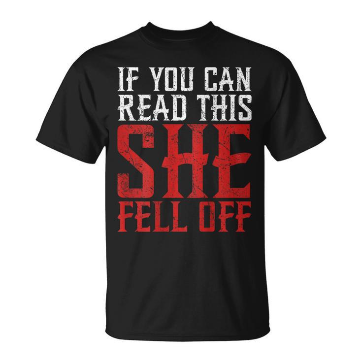 If You Can Read This She Fell Off Biker Motorcycle T-Shirt
