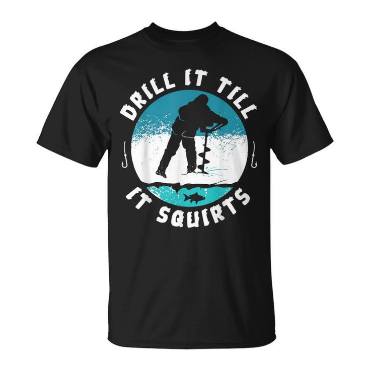 Rude Drill It Till It Squirts Ice Fishing Men's T-shirt Back Print -  Monsterry