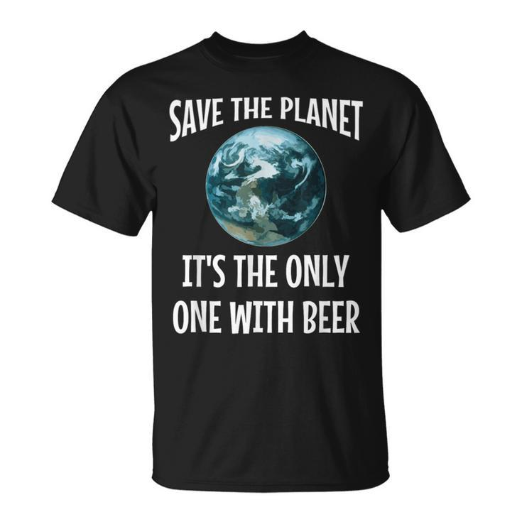 Save The Planet It's The Only One With Beer T-Shirt