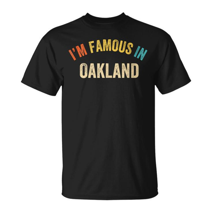 Saying City Pride I'm Famous In Oakland T-Shirt