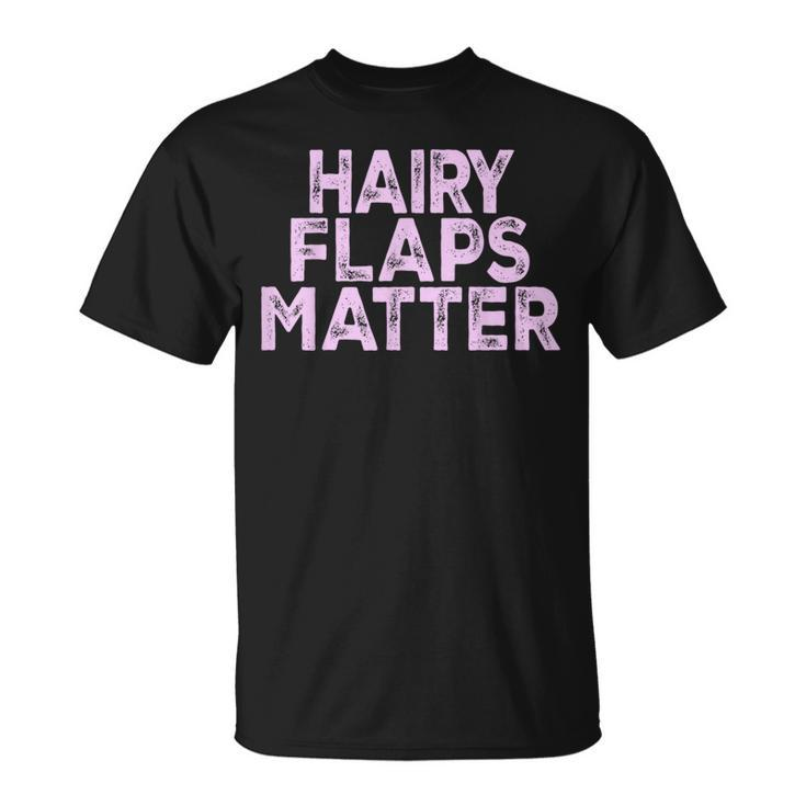 Saying Hairy Flaps Matter Rude Joke Naughty Womens T-Shirt