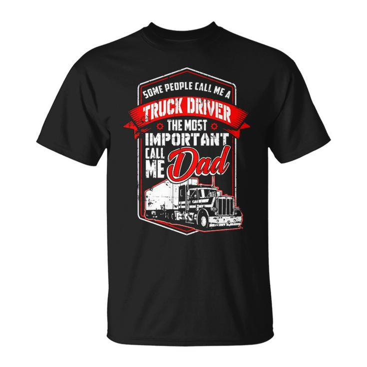 Semi Truck Driver  For Truckers And Dads T-Shirt