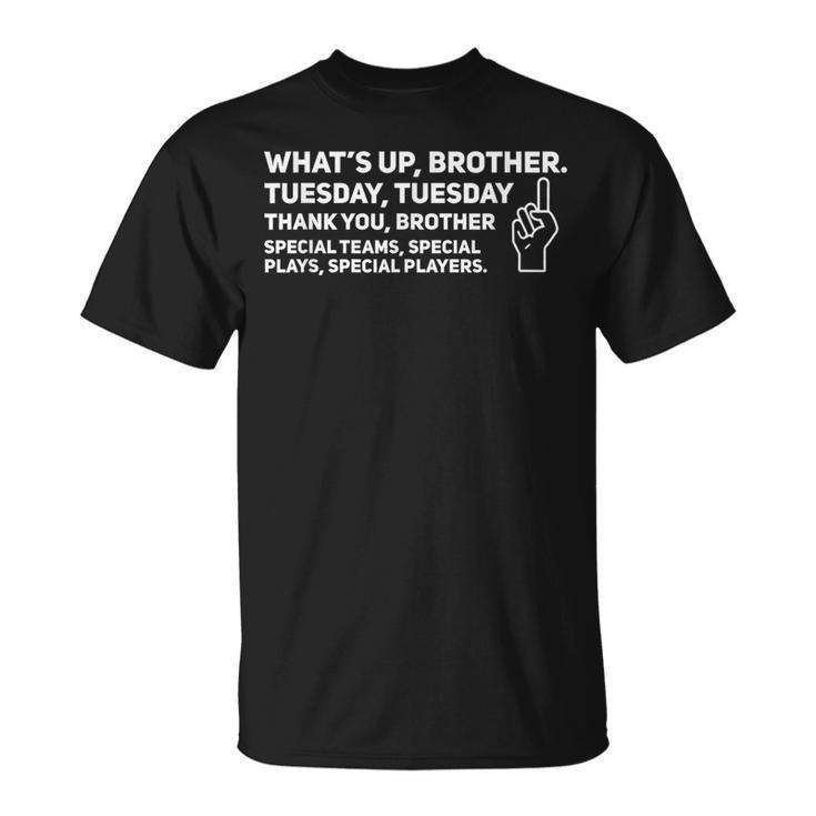 Sketch Streamer Whats Up Brother Tuesday Tuesday T-Shirt