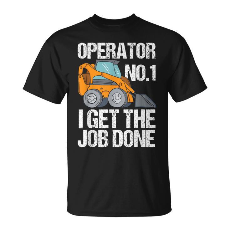 Skid Sr I Get The Job Done Hoe Operator T-Shirt