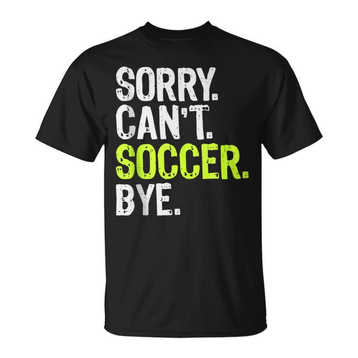 Soccer Mom Boys Girls Sorry Can't Soccer Bye T-Shirt