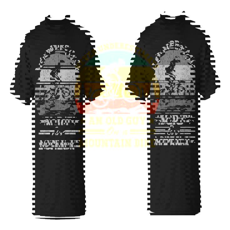 Never Underestimate An Old Guy On A Mountain Bike T-Shirt