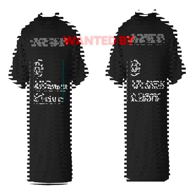 Wanted By Hm Revenue And Customs T-Shirt