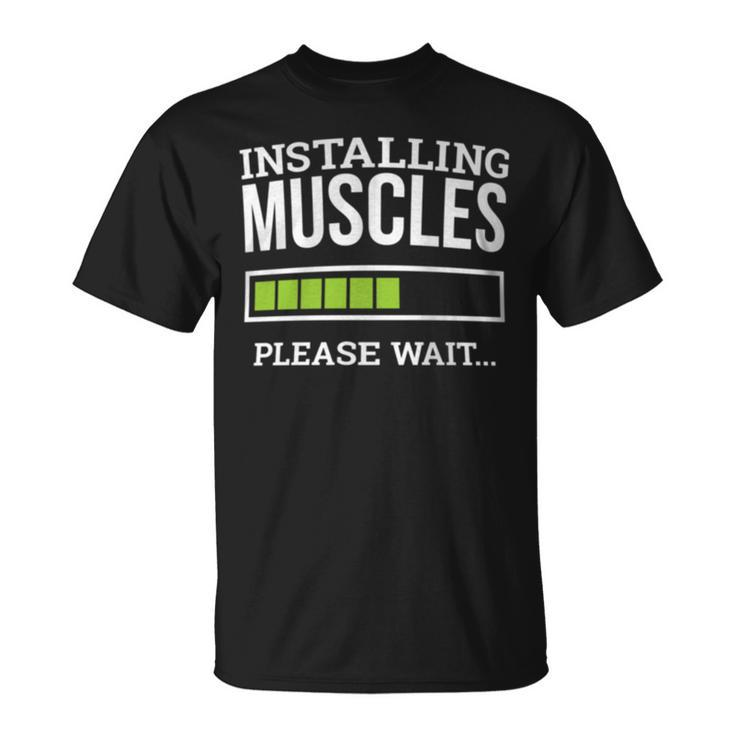 Workout Gym Installing Muscles Please Wait T-Shirt