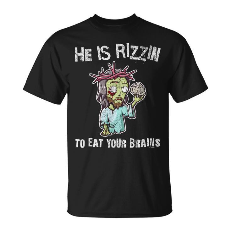 Zombie Jesus He Is Risen Easter Rizzin Eat Your Brains T-Shirt