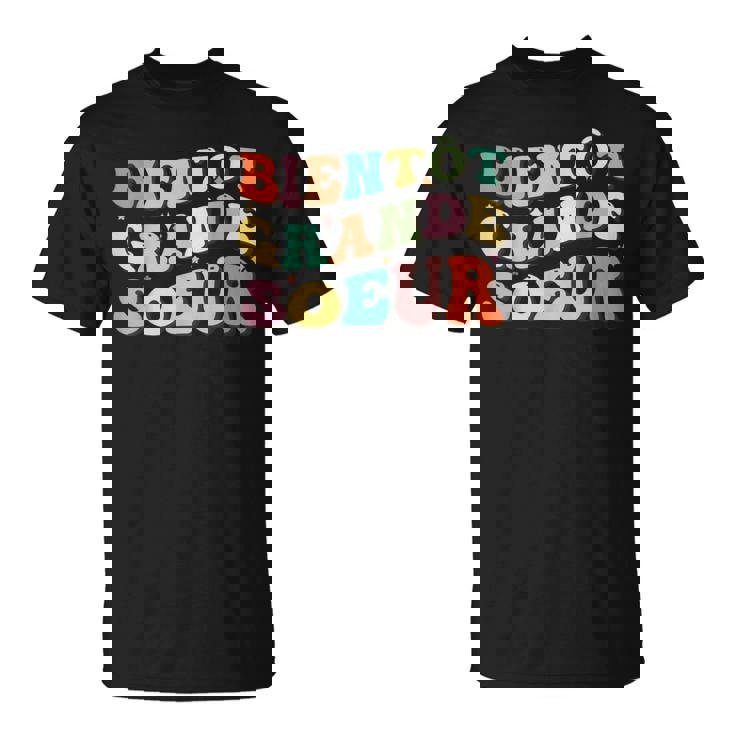 Future Grande Soeur Jeais Etre Grande Soeur Camiseta unisex