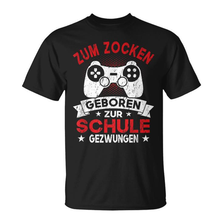 Gamer Zocker Games Zum Zocken Geboren Zur Schul T-Shirt