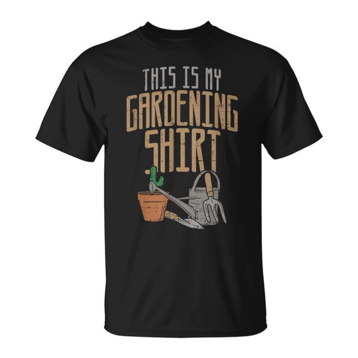 This Is My Gardening I Idea For Garden Fans T-Shirt