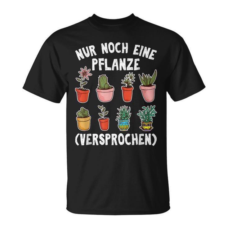 Gärtner T-Shirt Nur noch eine Pflanze, Hobbygärtner Geschenkidee