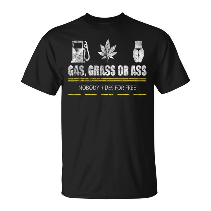 Gas Grass Or Ass T-Shirt