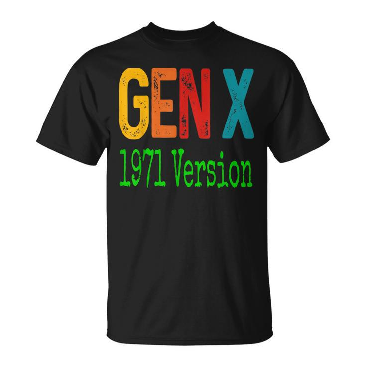 Gen X 1971 Version Generation X Gen Xer Saying Humor T-Shirt