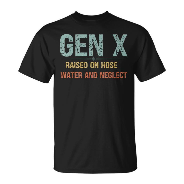 Genx Raised On Hose Water And Neglect Cute Retro Genx True T-Shirt