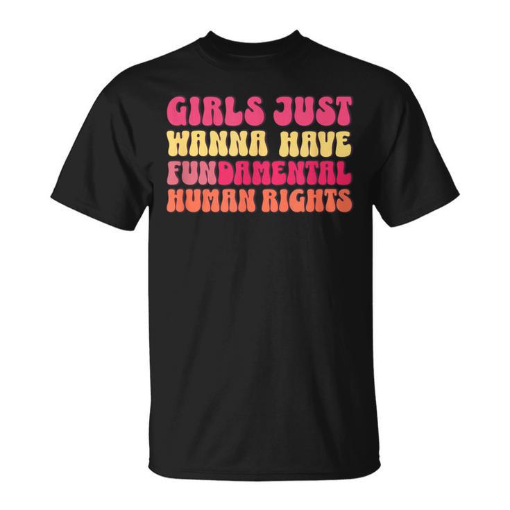 Girls Just Want To Have Fundamental Rights Feminist Equality T-Shirt