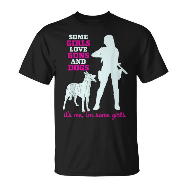 Some Girls Love Guns And Dogs Gun T-Shirt