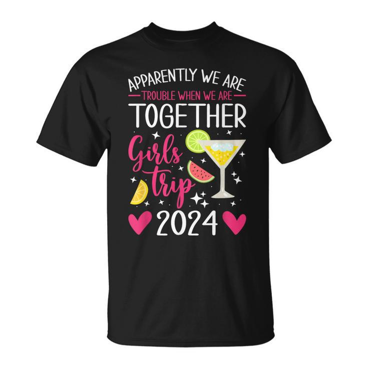 Girls Trip 2024 Apparently Are Trouble When We Are Together T-Shirt