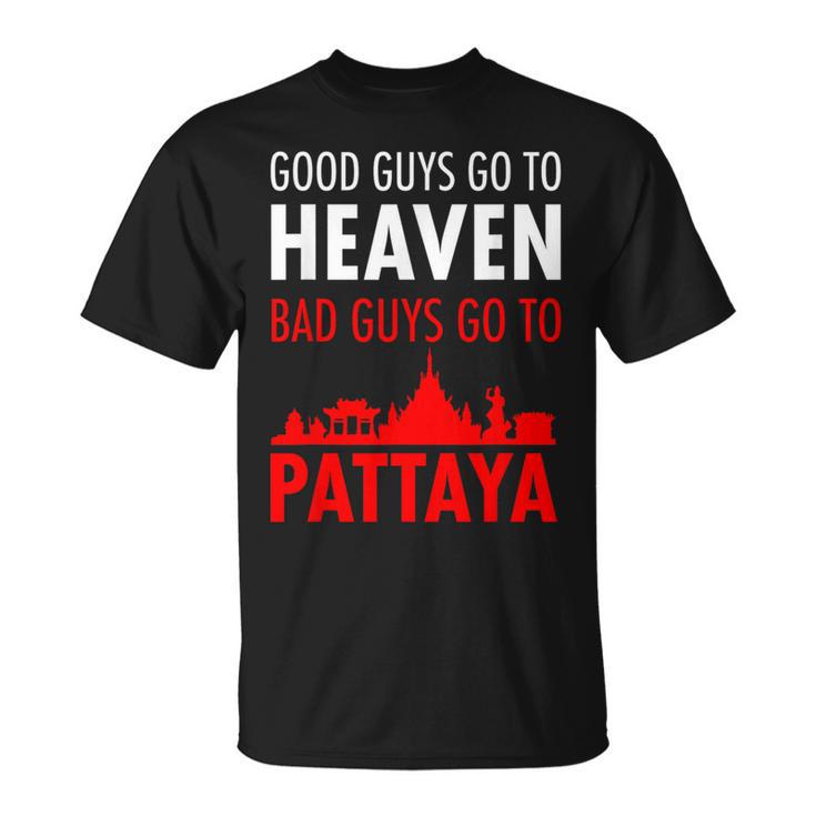 Good Guys Go To Heaven Bad Guys Go To Pattaya For Men T-Shirt