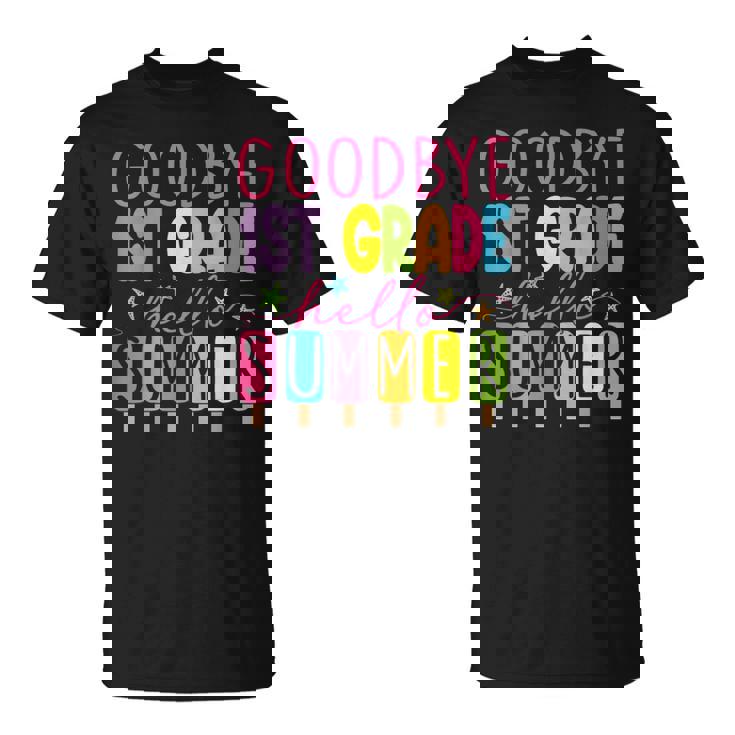 Goodbye 1St Grade Hello Summer Last Day Of School Graduation T-Shirt