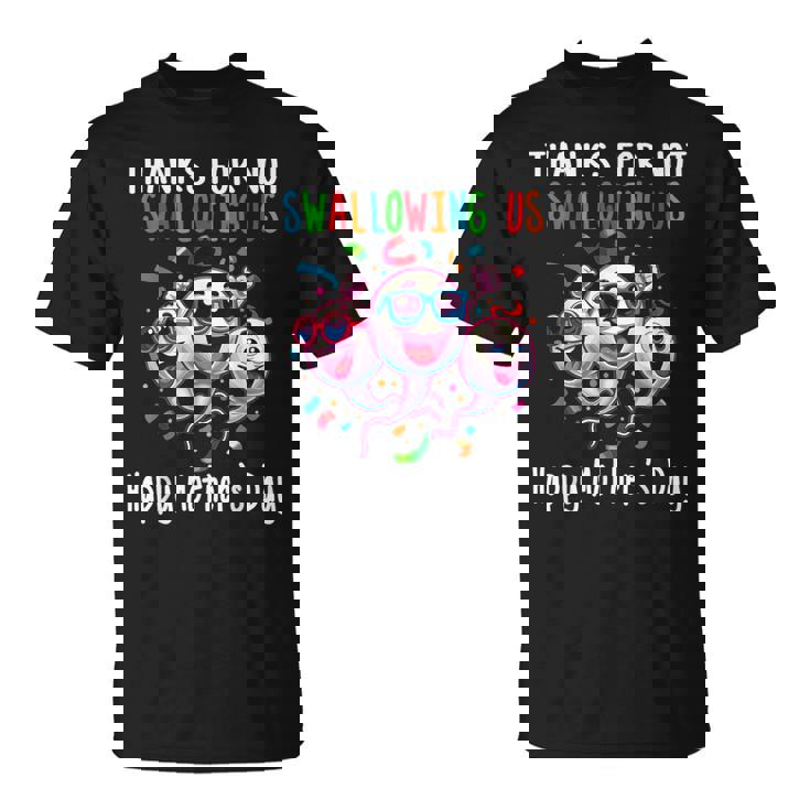 Gracias Por No Tragarnos Feliz Día De La Madre Camiseta unisex