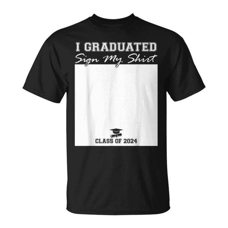 I Graduated Sign My Class 2024 Graduation Senior T-Shirt