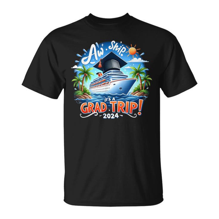 Graduation Cruise Squad 2024 Aw Ship It's A Grad Trip 2024 T-Shirt