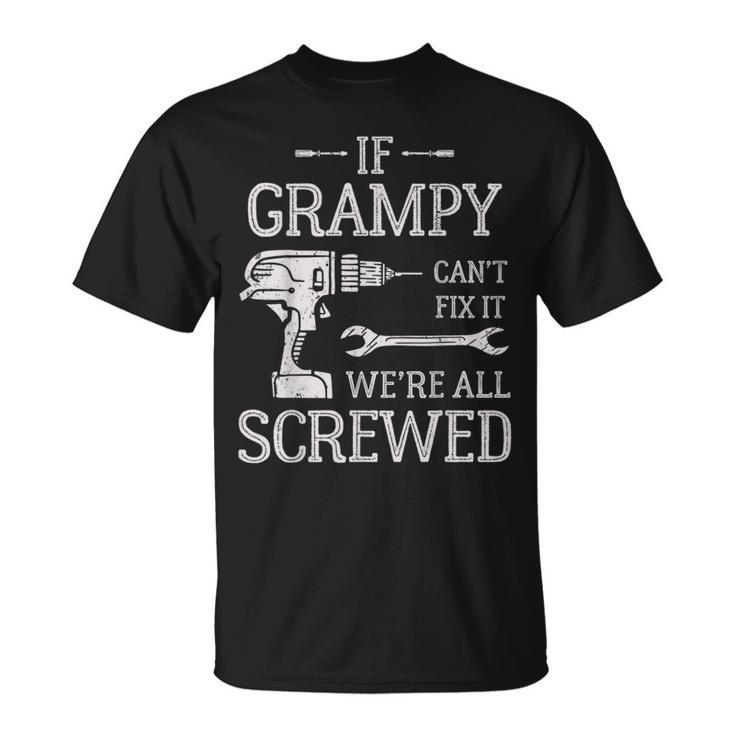 If Grampy Can't Fix It We're All Screwed Father's Day T-Shirt