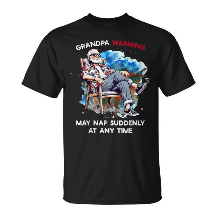Grandpa Warning May Nap Suddenly At Any Time Father's Day T-Shirt