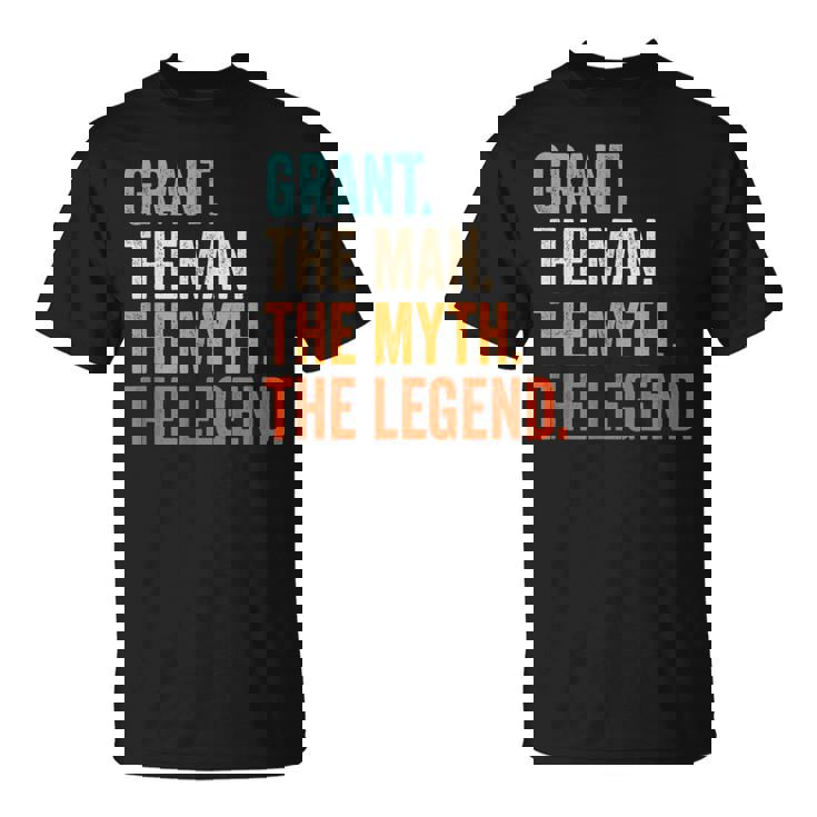 Grant The Man The Myth The Legend First Name Grant T-Shirt