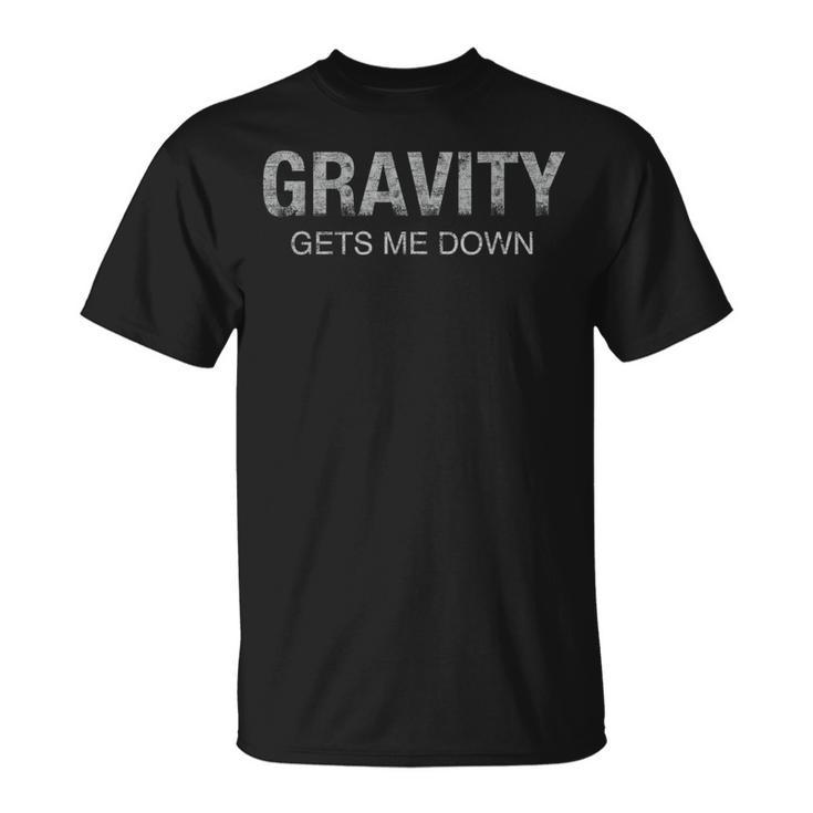 Gravity Gets Me Down Science Physics Vintage Space Pun T-Shirt