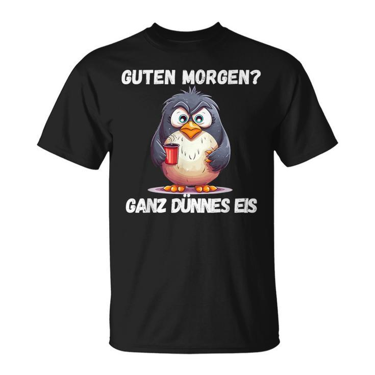 Guten Morgen Ganz Dünnes Eis Penguin Morgenmuffel T-Shirt