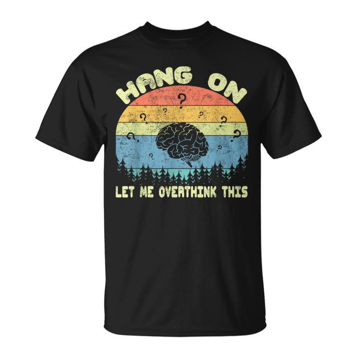 Hang On Let Me Overthink This Sayings Vintage Graphic T-Shirt