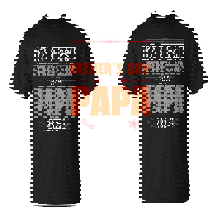 Happy My First Father's Day As A Papa 2024 Daddy Father Dad T-Shirt