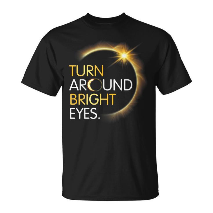 Happy Me You Totality Solar Eclipse Turn Around Bright Eyes T-Shirt