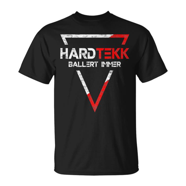 Hardtekk Tekk Techno Ballert Always Rave Ballern T-Shirt