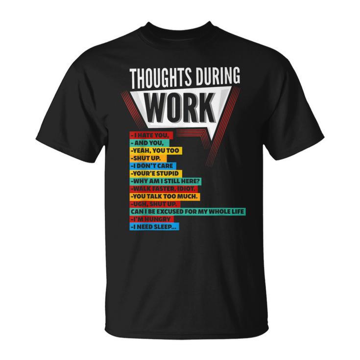 Hate Work Thoughts During Work Coworkers Work Shift T-Shirt