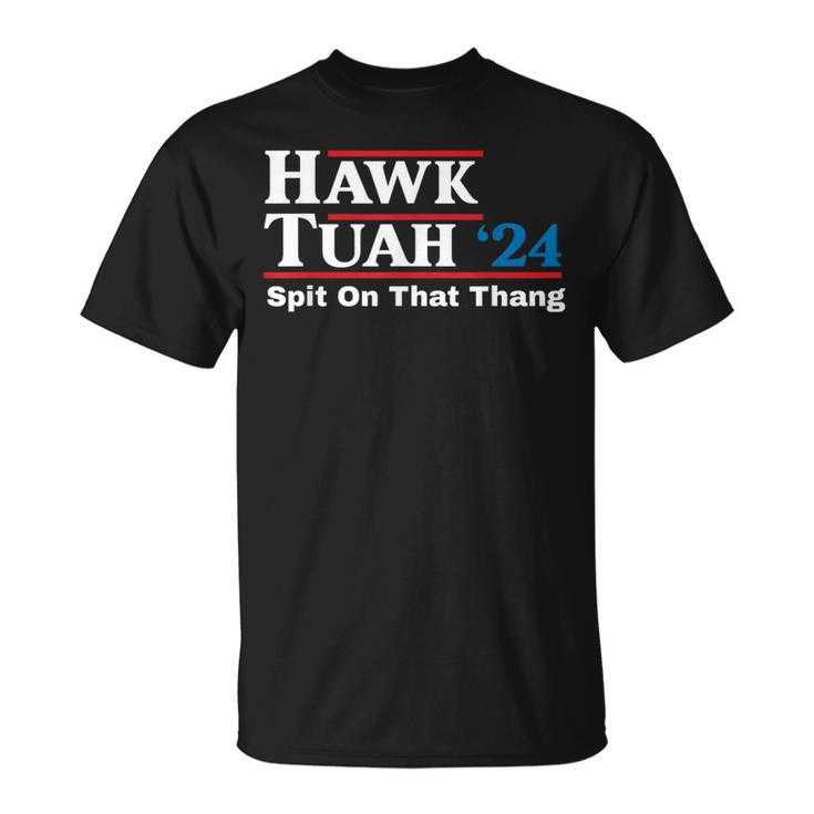 Hawk Tush Spit On That Thing Presidential Candidate Parody T-Shirt