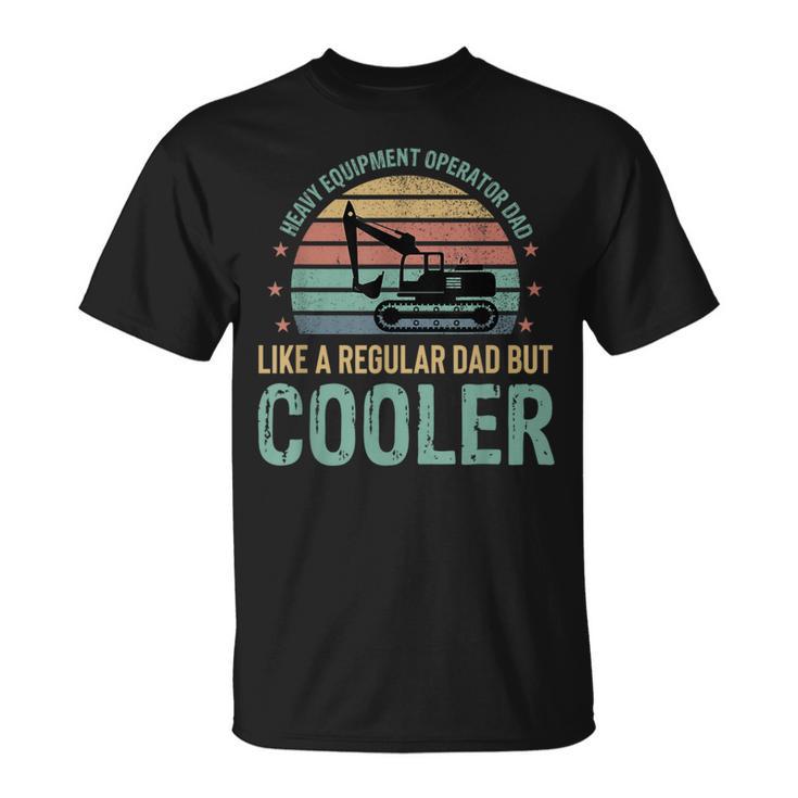 Heavy Equipment Operator Dad Cooler Fathers Day T-Shirt