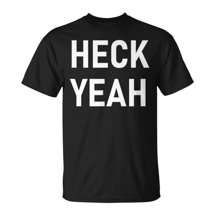 Heck Yeah Joke Sarcastic Family T-Shirt