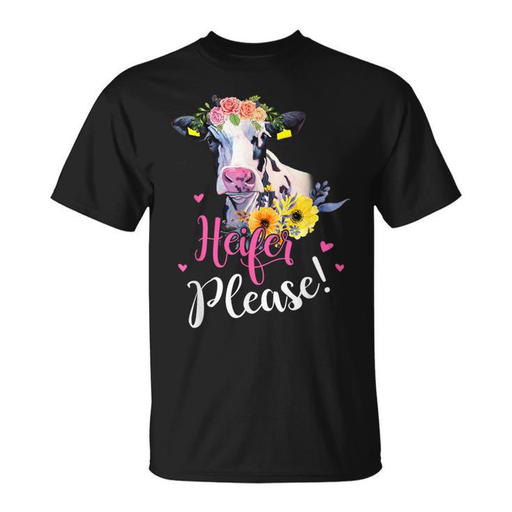 Heifer Please Farmer Cow Lovers Womens T-Shirt